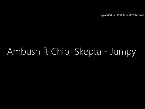 Ambush ft Chip  Skepta - Jumpy