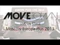 MOVETOWN LIVE IN MOSCOW 2013 at Europa ...