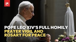 Pope Leo XIV's Full Homily | Prayer Vigil and Rosary for Peace at the Vatican | October 11th, 2025
