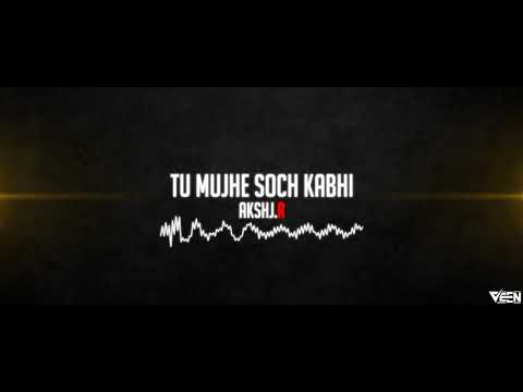 tu mujhe soch kabhi x remix |x akshj.r | x veen.r|