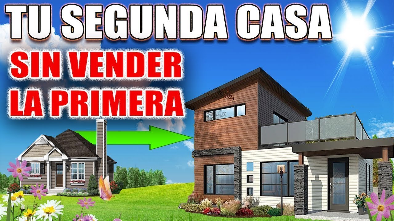 TU SEGUNDA Casa - Como Comprar tu Segunda Casa o Inmueble con Credito Hipotecario nuevo sin vender