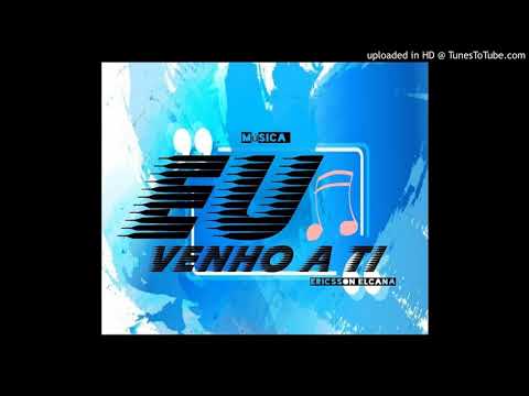 Ericsson Elcana-Eu Venho A ti(Gospel)