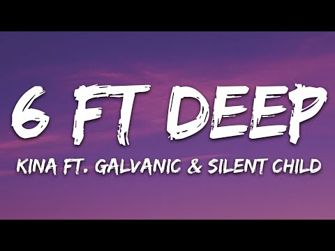 Kina - 6 ft deep (Lyrics) feat. Galvanic & Silent Child - YouTube