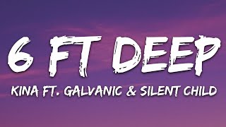 Kina - 6 ft deep (Lyrics) feat. Galvanic &amp; Silent Child