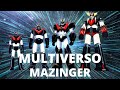 Mazinger Z Un Gran MULTIVERSO