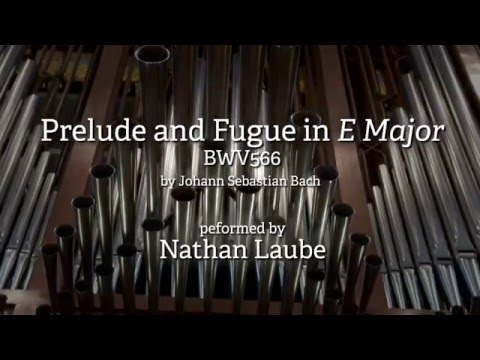 Toccata in E , BWV 566  (Prelude and Fugue in E) by Johann Sebastian Bach performed by Nathan Laube