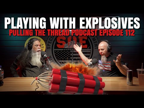 PLAYING WITH EXPLOSIVES // PULLING THE THREAD PODCAST ep.112