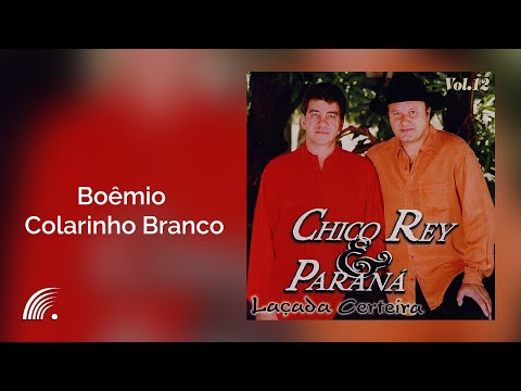 Chico Rey & Paraná - Boêmio Colarinho Branco (Laçada Certeira)(Áudio Oficial)