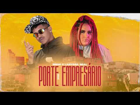 MC REINO E LARYSSA REAL PORTE DE EMPRESÁRIO - MUSICA NOVA