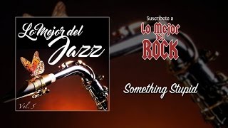 Lo Mejor del Jazz - Vol. 5 - Something Stupid