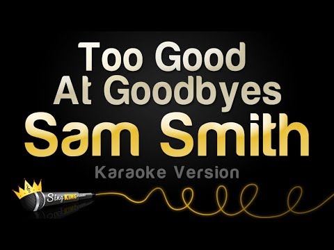 Mix - Sam Smith - Too Good At Goodbyes (Karaoke Version)