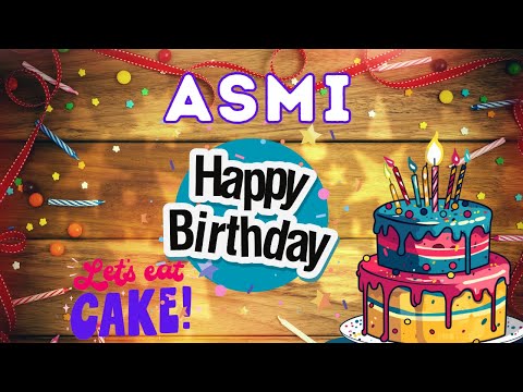Happy Birthday Asmi, Birthday of Asmi, Best Birthday Wishes, hbd