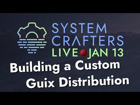 Building a Custom Guix Distribution - System Crafters Live!