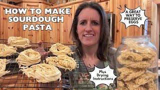 How To Make Sourdough Pasta + Drying Pasta For Long Term Storage