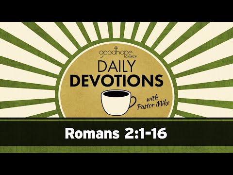 Romans 2:1-16 // Daily Devotions with Pastor Mike