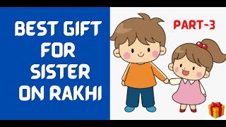 Best gift for Sister on Raksha Bandhan |  Top Gifts 4 Sister | Rakhi Gift Ideas for Sisters | Part-3