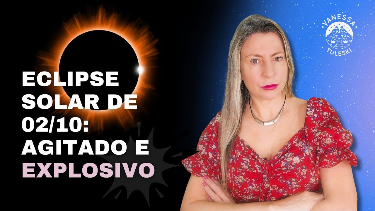 Eclipse Solar de 02/10: agitado e explosivo | Vanessa Tuleski | #astrologia #previsõesastrológicas