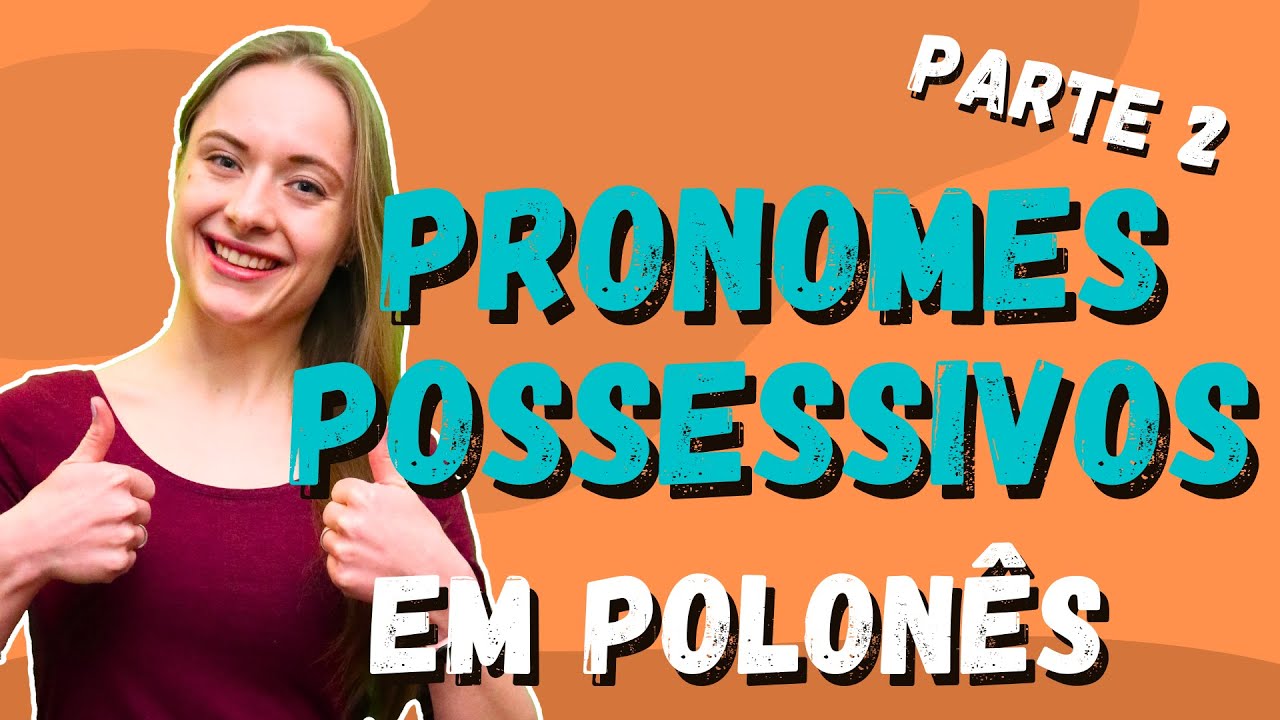 Aprenda a falar NOSSO, DE VOCÊS, DELES, DELAS em polonês! - Brazulaca Aprender Polonês
