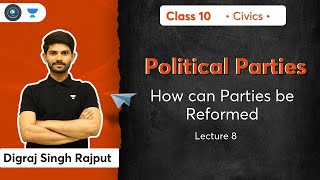 Class 10: Political Parties | How can Parties be Reformed | L-8 | Civics | Digraj Sir