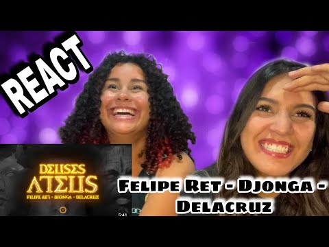 DEUSES ATEUS- FELIPE RET| DJONGA|DELACRUZ (react)