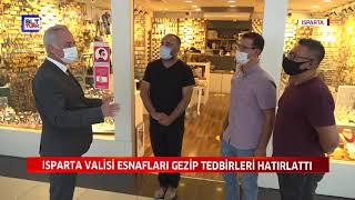 ISPARTA VALİSİ ESNAFLARI GEZİP TEDBİRLERİ HATIRLATTI