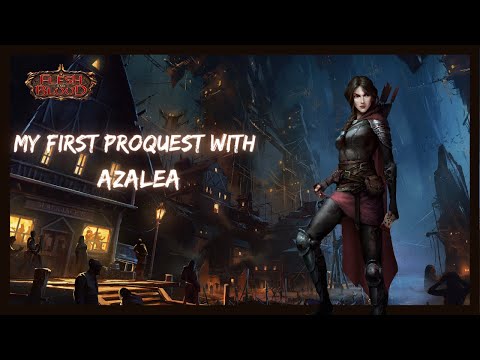 My First ProQuest Azalea Recap and Thoughts - Flesh and Blood TCG