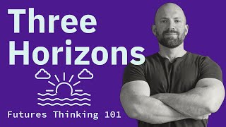 Three Horizons Framework - Futures Thinking 101