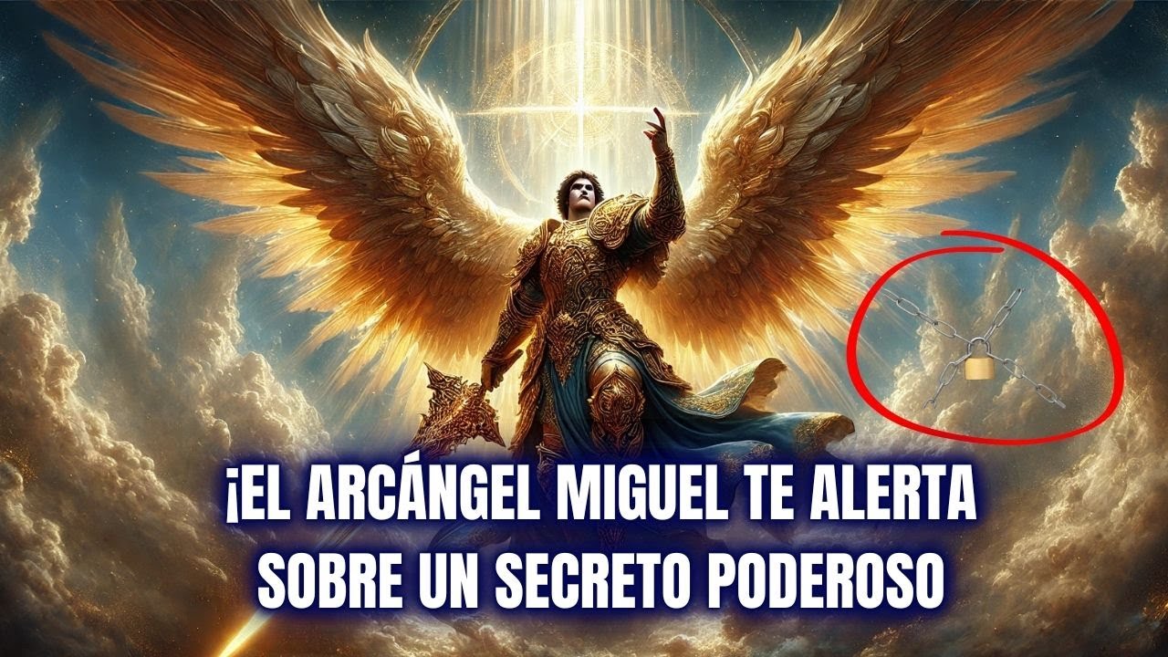 ¡EL ARCÁNGEL MIGUEL TE ALERTA SOBRE UN SECRETO PODEROSO, ÁBRELO!