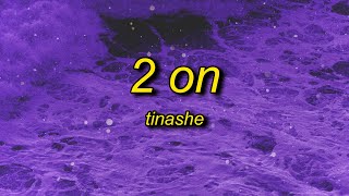 Tinashe - 2 On (TikTok Remix) slowed + reverb Lyrics | man i love to get on i love to get 2 on
