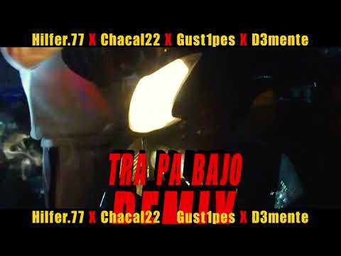 (TRÁILER) - TRA PA BAJO (REMIX) - HILFER77 ❌ CHAKAL22❌GUST1PES❌D3MENTE