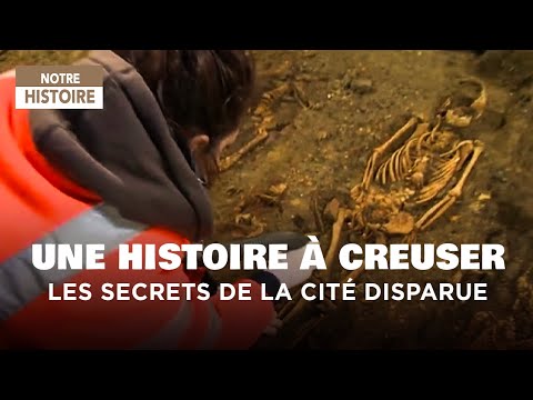 Une histoire à creuser - Fouille archéologique - Cité disparue - Documentaire histoire - MG