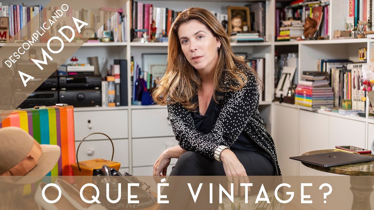 O QUE É VINTAGE NA MODA? | DESCOMPLICANDO A MODA