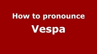 How to pronounce Vespa