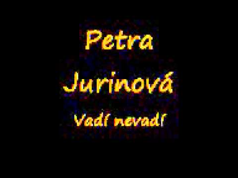 Petra Jurinová   Vadí nevadí