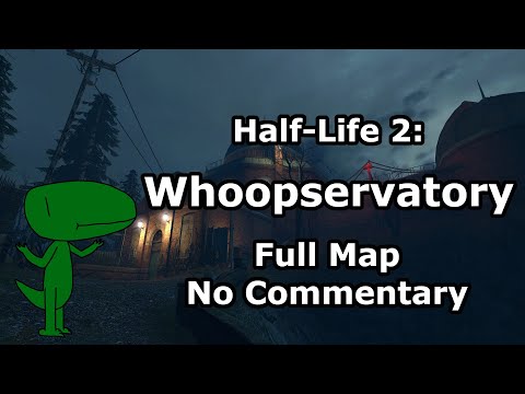 Half-Life 2: Whoopservatory (Full Map, No Commentary)