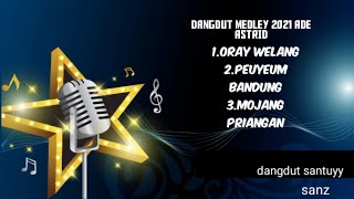 Download lagu Pongdut medley ORAY WELANG-ADE ASTRID full album santai untuk di dengar mp3