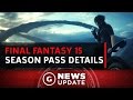 Final Fantasy 15 Season Pass DLC Details - GS News Update