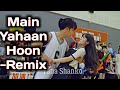 Main Yahaan Hoon Remix Full Song Veer Zaara