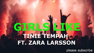 GIRLS LIKE   TINIE TEMPAH FT  ZARA LARSSON