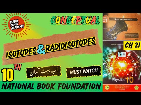 Isotopes And Radioisotopes | Chapter 21 | Physics 10 | NBF | New Book 2025