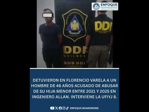#FlorencioVarela | 🚨DETENIDO POR ABUSAR DE SU HIJA DURANTE CUATRO AÑOS 🚔⚖️