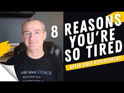 8 Reasons you feel so tired after your total knee replacement surgery.