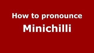 How to pronounce Minichilli