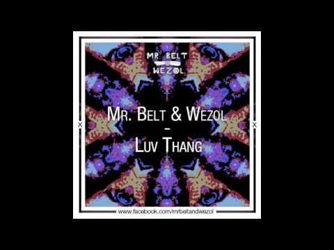 Mr. Belt & Wezol - Luv Thang (Original Mix)