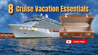Eight Cruise Vacation Essentials