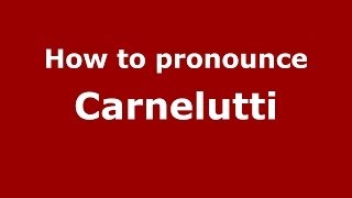 How to pronounce Carnelutti