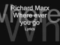 Richard Marx Where ever you go [lyrics] 