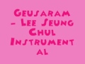 Geusaram - Lee Seung Chul [MR] (Instrumental) + ...