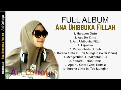 Aci Cahaya - Ana Uhibbuka Fillah (Full Album)