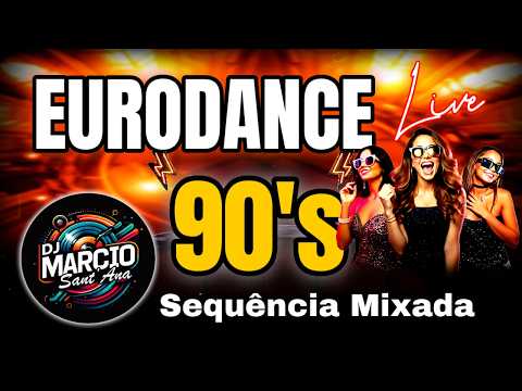EURODANCE 90's - Sequência Mixada ao Vivo - DJ Marcio Sant'Ana LIVE #45 2026